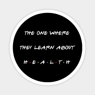 The one where they learn about health. Magnet